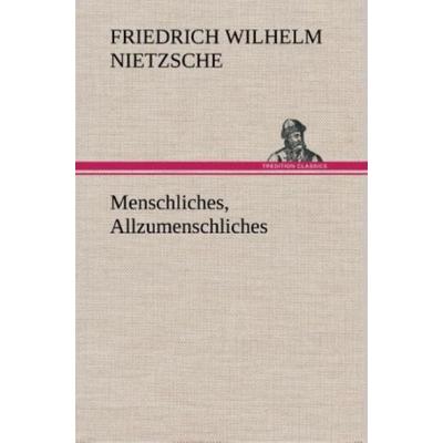 Menschliches, Allzumenschliches, Gebundene Ausgabe von Friedrich Nietzsche, Tredition, 978-3-8495-4814-8