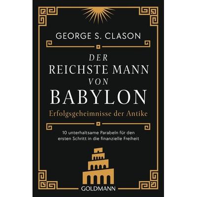 Der reichste Mann von Babylon, Taschenbuch von George S. Clason, Goldmann, 978-3-442-18002-8