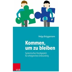 Kommen, um zu bleiben - Systemisches Handgepäck für erfolgreiches Onboarding, Fachbücher von Arist von Schlippe, Helga Brüggemann