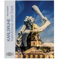 Karlsruhe - Kaleidoskop einer Stadt, Sachbücher von Klaus Eppele