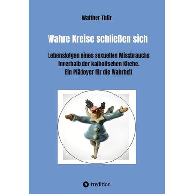 Wahre Kreise schließen sich, Taschenbuch von Walther Thür, Tredition, 978-3-347-51943-5