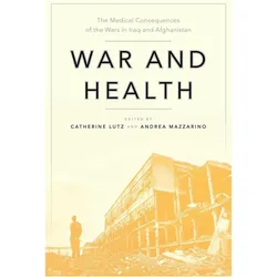 War and Health: The Medical Consequences of the Wars in Iraq and Afghanistan: 4 (Anthropologies of A, Sachbücher von Andrea Mazzarino, Catherine Lutz