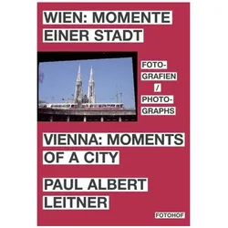 Wien: Momente einer Stadt Vienna: Moments of a City, Fachbücher von Paul Albert Leitner