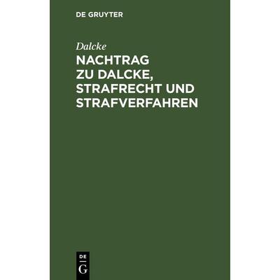 Nachtrag zu Dalcke, Strafrecht und Strafverfahren, Gebundene Ausgabe von Dalcke, De Gruyter, 978-3-11-263941-2