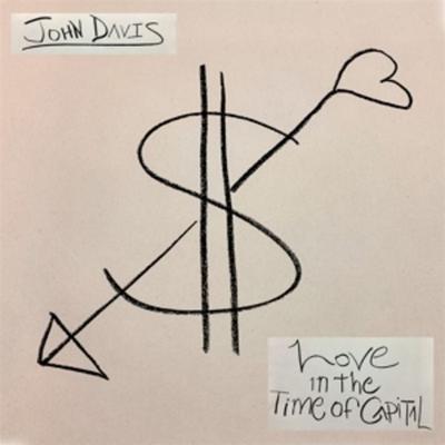 LOVE IN THE TIME OF CAPITAL (Ltd. Green Smoke Viny - John Davis, Vinyl