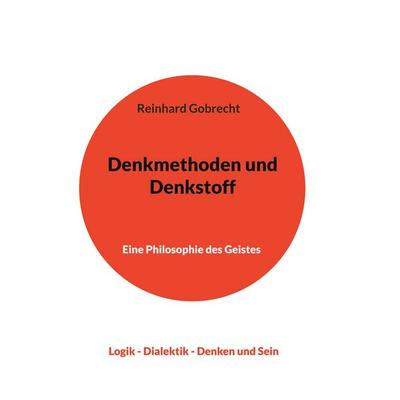 Denkmethoden und Denkstoff, Taschenbuch von Reinhard Gobrecht, BoD – Books on Demand, 978-3-7557-5866-2