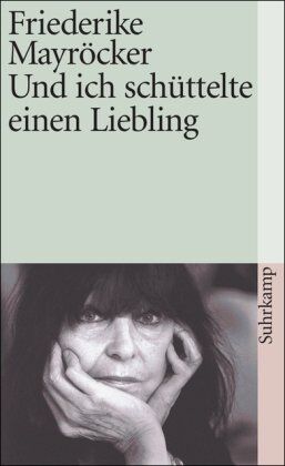 Friederike Mayröcker - Und ich schüttelte einen Liebling (suhrkamp taschenbuch) - Preis vom 18.10.2026 19:22:15 h