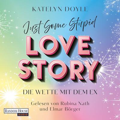 Just Some Stupid Love Story - Die Wette mit dem Ex - Katelyn Doyle, Audio, 9783837168563