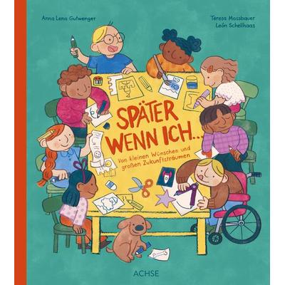 Später wenn ich ..., Gebundene Ausgabe von Teresa Mossbauer,León Schellhaas, Achse Verlag, 978-3-903408-50-0