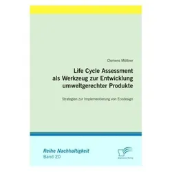 Life Cycle Assessment als Werkzeug zur Entwicklung umweltgerechter Produkte, Fachbücher von Clemens Möl tner