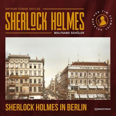 Sherlock Holmes in Berlin - Arthur Conan Doyle,Wolfgang Schüler, Audio, 9783991179603