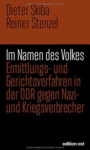 Dieter Skiba - Im Namen des Volkes: Ermittlungs- und Gerichtsverfahren in der DDR gegen Nazi- und Kriegsverbrecher (edition ost) - Preis vom 30.09.2026 09:01:18 h