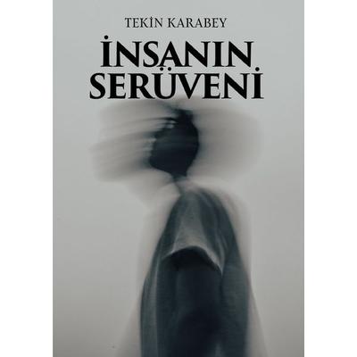 İnsanın Serüveni, Taschenbuch von Tekin Karabey, Epubli, 978-3-565-19959-4