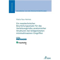 Ein messtechnischer Beurteilungsansatz für das Verletzungsrisiko anatomischer Strukturen bei bildges, Fachbücher von Maria Nau-Hermes
