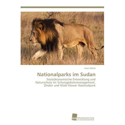 Nationalparks im Sudan, Taschenbuch von Sven Oehm, Südwestdeutscher Verlag für Hochschulschriften, 978-3-8381-3417-8