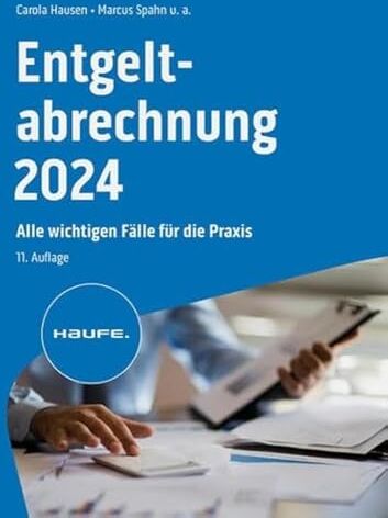 Carola Hausen - Entgeltabrechnung 2024: Alle wichtigen Fälle für die Praxis (Haufe Fachbuch) - Preis vom 13.10.2026 19:28:25 h