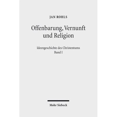 Offenbarung, Vernunft und Religion, Taschenbuch von Jan Rohls, Mohr Siebeck, 978-3-16-151012-0