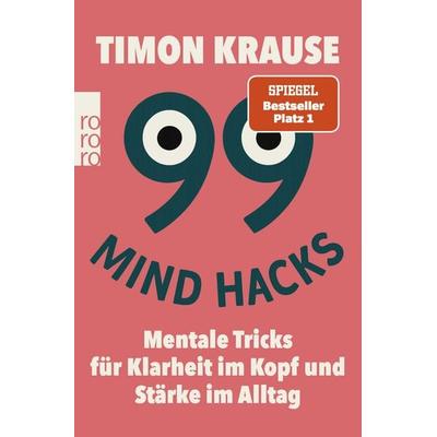 99 Mind Hacks, Taschenbuch von Timon Krause, Rowohlt Taschenbuch, 978-3-499-01878-7
