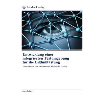 Entwicklung einer integrierten Testumgebung für die Bildumtastung, Taschenbuch von Marco Doberer, Lehrbuchverlag, 978-620-0-44537-7