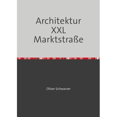 Legobauanleitungen / Architektur XXL Marktstraße, Taschenbuch von Oliver Schwarzer, Epubli, 978-3-7485-2866-1