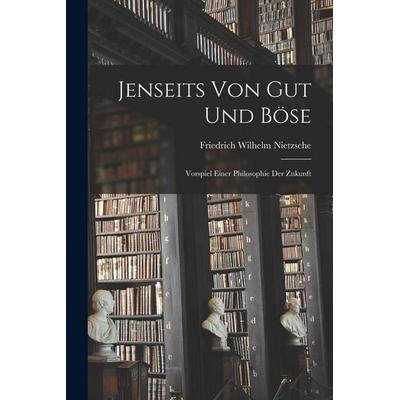 Jenseits Von Gut Und Böse, Taschenbuch von Friedrich Nietzsche, British Library, Historical Print Editions, 978-1-01-582855-1