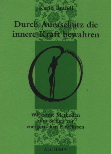 Karin Brandl - Durch Auraschutz die innere Kraft bewahren: Wirksame Methoden zum Schutz vor energetischen EinflÃ1/4ssen - Preis vom 30.09.2026 22:30:23 h