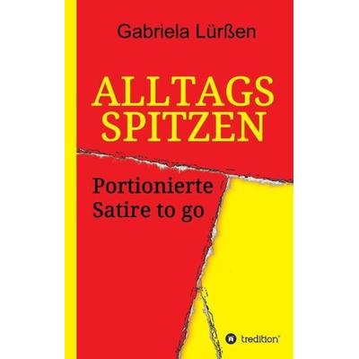 Alltagsspitzen, Gebundene Ausgabe von Gabriela Lürssen, Tredition, 978-3-7323-7099-3