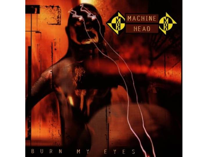 Machine Head - Burn My Eyes