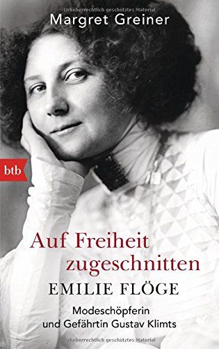 Margret Greiner - Auf Freiheit zugeschnitten: Emilie Flöge: Modeschöpferin und Gefährtin Gustav Klimts - Preis vom 13.10.2026 19:28:25 h