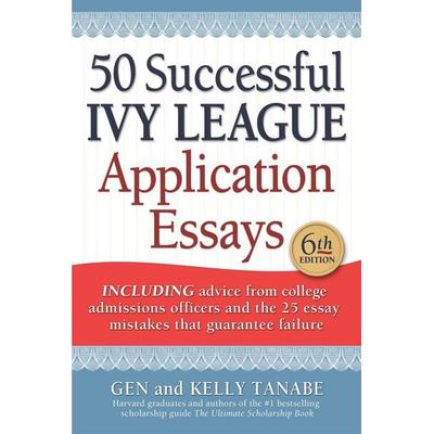 50 Successful Ivy League Application Essays, Taschenbuch von Gen Tanabe,Kelly Tanabe, Ingram Publishers Services, 978-1-61760-180-4