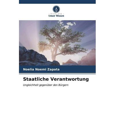 Staatliche Verantwortung, Taschenbuch von Noelia Noemi Zapata, Verlag Unser Wissen, 978-620-7-08442-5