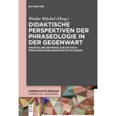 Didaktische Perspektiven der Phraseologie in der Gegenwart, Taschenbuch von , De Gruyter, 978-3-11-153453-4