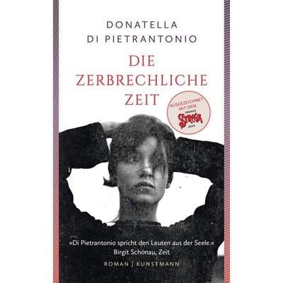 Die zerbrechliche Zeit, Taschenbuch von Donatella Di Pietrantonio, Kunstmann, A, 978-3-95614-701-2