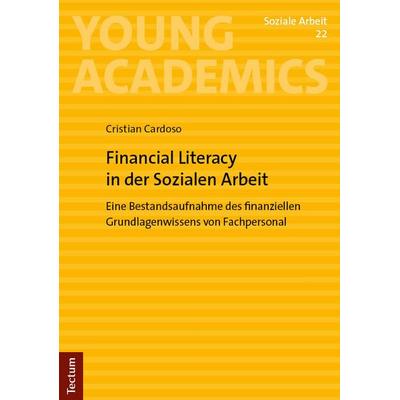 Financial Literacy in der Sozialen Arbeit, Taschenbuch von Cristian Cardoso, Tectum Wissenschaftsverlag, 978-3-689-00561-0