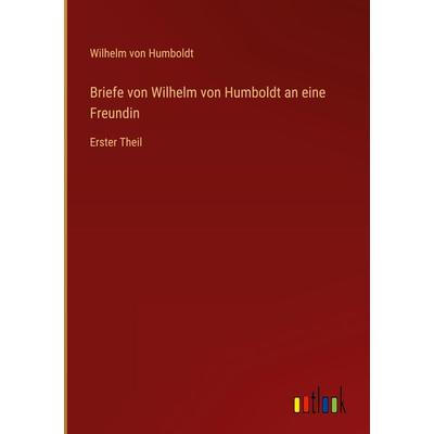 Briefe von Wilhelm von Humboldt an eine Freundin, Gebundene Ausgabe von Wilhelm Humboldt, Outlook, 978-3-368-70753-8