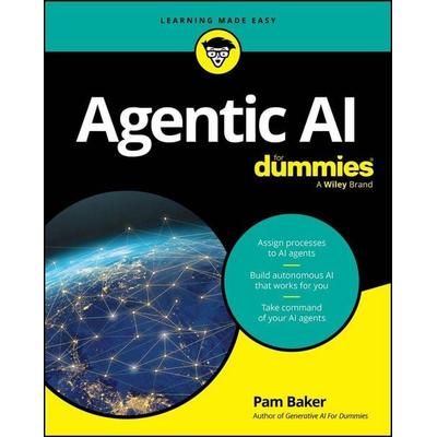 Agentic AI For Dummies, Taschenbuch von Pam Baker, Wiley, 978-1-394-37960-6