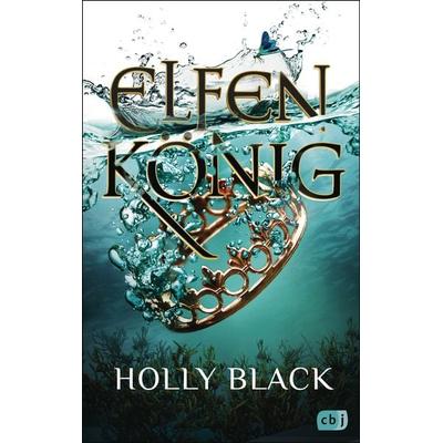 Elfenkönig, Gebundene Ausgabe von Holly Black, CBJ, 978-3-570-16528-7
