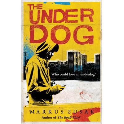 The Underdog, Taschenbuch von Markus Zusak, Random House Children's;