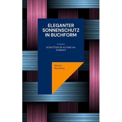 Eleganter Sonnenschutz in Buchform, Taschenbuch von Mutter Hautberg, BoD – Books on Demand, 978-3-7568-3246-0