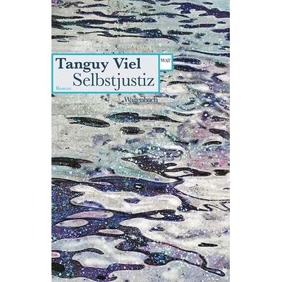 Selbstjustiz, Taschenbuch von Tanguy Viel, Wagenbach, K, 978-3-8031-2804-1