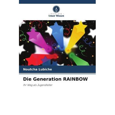 Die Generation RAINBOW, Taschenbuch von Noutcha Lubiche, Verlag Unser Wissen, 978-620-5-34430-9