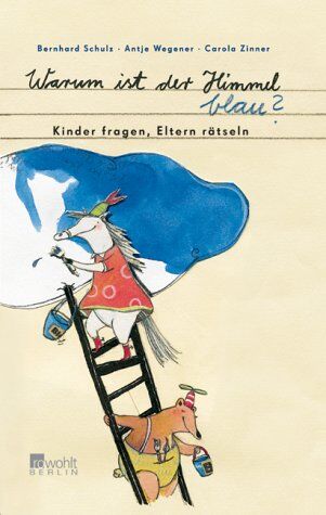 Bernhard Schulz (bezet) - Warum ist der Himmel blau? Kinder fragen - Eltern rätseln - Preis vom 13.10.2026 11:25:28 h