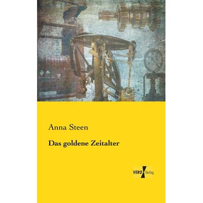 Das goldene Zeitalter, Taschenbuch von Anna Steen, BoD - Books on Demand, 978-3-95610-624-8