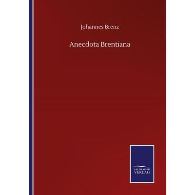 Anecdota Brentiana, Taschenbuch von Johannes Brenz, BoD - Books on Demand, 978-3-7525-1046-1