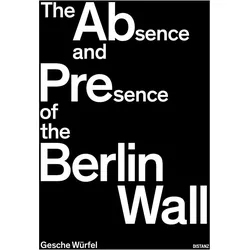 The Absence and Presence of the Berlin Wall, Fachbücher von Gesche Würfel