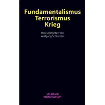 Fundamentalismus, Terrorismus, Krieg, Taschenbuch von Wolfgang Schluchter, Velbrück, 978-3-934730-67-0