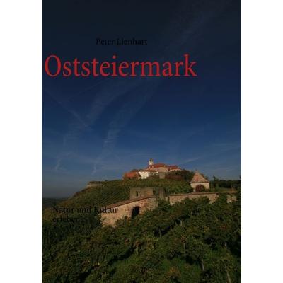 Oststeiermark, Taschenbuch von Peter Lienhart, BoD – Books on Demand, 978-3-8370-5509-2