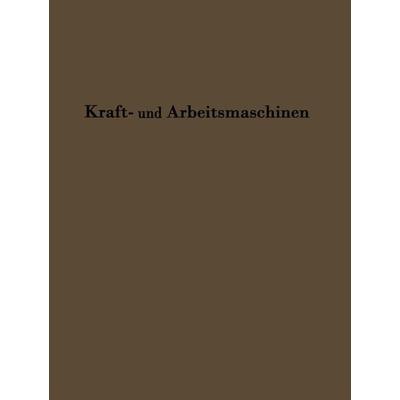 Kraftmaschinen und Arbeitsmaschinen, Taschenbuch von C. Hoffmann,H. Hoffmann, Springer Berlin, 978-3-642-89330-8