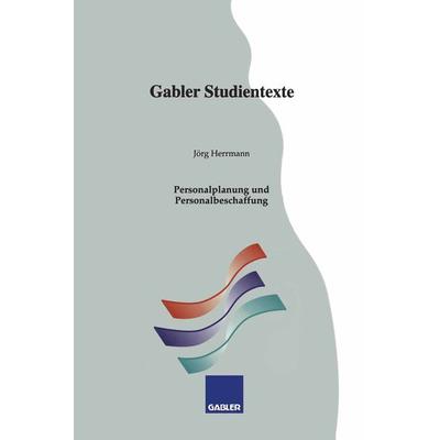 Personalplanung und Personalbeschaffung, Taschenbuch von Jörg Herrmann, Betriebswirtschaftlicher Verlag Gabler, 978-3-409-92261-6