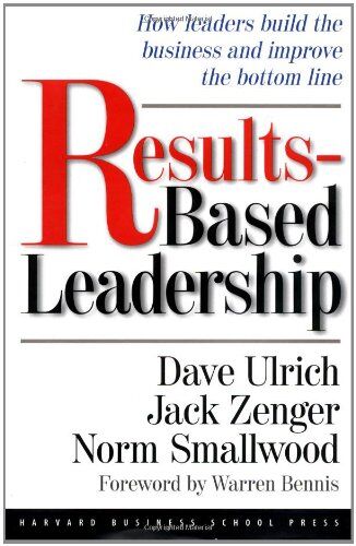 Dave Ulrich - Results-Based Leadership: How Leaders Build the Business and Improve the Bottom Line - Preis vom 10.10.2026 11:48:34 h